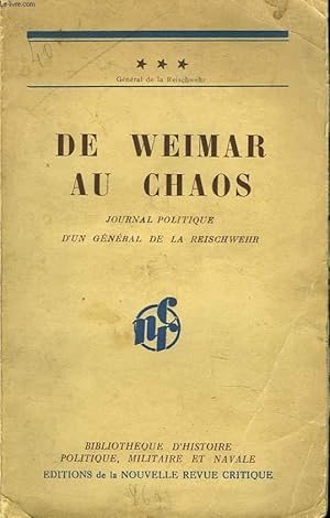 Seller image for DE WEIMAR AU CHAOS. JOURNAL POLITIQUE D'UN GENERAL DE LA REISCHWEHR. for sale by Le-Livre