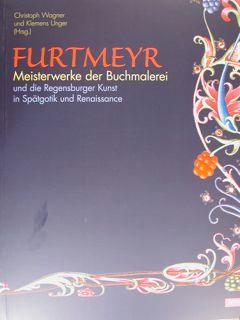 Seller image for FURTMEYR. Meisterwerke der Buchmalerei und die Regensburger Kunst in Spaetgotik und Renaissance. Regensburg, 29. November 2010 - 13 Februar 2011. for sale by EDITORIALE UMBRA SAS