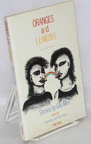 Seller image for Oranges and lemons; stories by gay men for sale by Bolerium Books Inc.