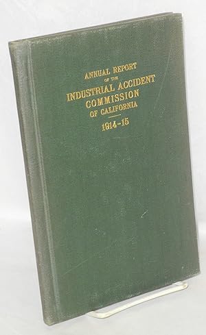 Report of the Industrial Accident Commission of the State of California, from July 1, 1914, to Ju...