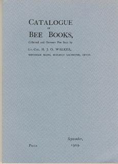 Catalogue of Bee Books, Collected and Offered for Sale by Lt.-Col. H.J.O. Walker, Westholm Mains,...