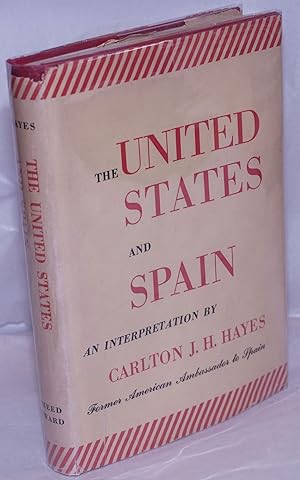 The United States and Spain; an interpretation