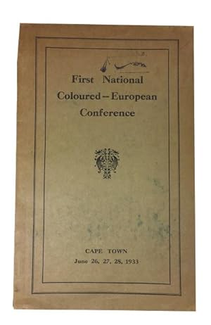 First National Coloured-European Conference. Report of the Proceedings. Cape Town, June 26, 27, 2...