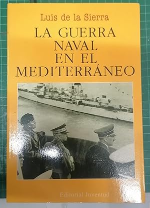 LA GUERRA NAVAL EN EL MEDITERRÁNEO (1940-1943)