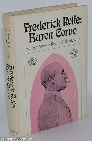 Imagen del vendedor de Frederick Rolfe: Baron Corvo, a biography a la venta por Bolerium Books Inc.