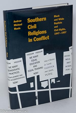 Southern civil religions in conflict; black and white Baptists and civil rights, 1947-1957