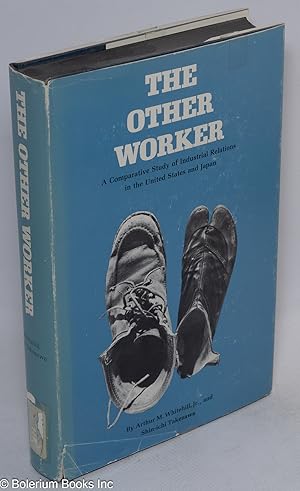 Image du vendeur pour The other worker: a comparative study of industrial relations in the United States and Japan mis en vente par Bolerium Books Inc.