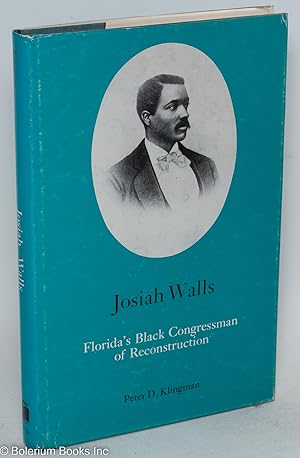 Seller image for Josiah Walls; Florida's Black Congressman of Reconstruction for sale by Bolerium Books Inc.