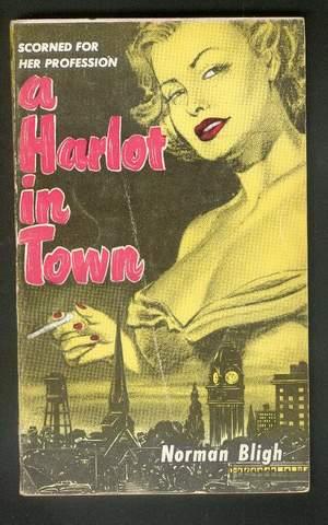 Imagen del vendedor de A HARLOT IN TOWN. ( News Stand Library Book # 119 ) SCORNED for Her PROFESSION. a la venta por Comic World