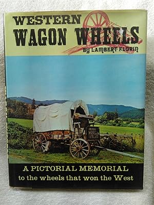 Seller image for Western Wagon Wheels: a Pictorial Memorial to the Wheels That Won the West for sale by Prairie Creek Books LLC.
