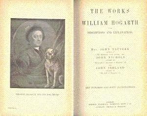 Imagen del vendedor de The Works of William Hogarth with Descriptions and Explanations a la venta por LEFT COAST BOOKS