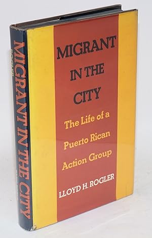 Migrant in the city; the life of a Puerto Rican action group