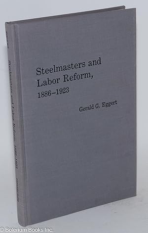 Imagen del vendedor de Steelmasters and labor reform, 1886-1923 a la venta por Bolerium Books Inc.
