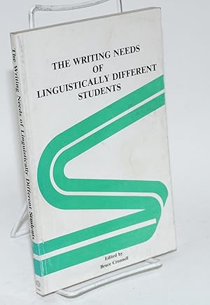 Seller image for The writing needs of linguistically different students; the proceedings of a research/practice conference held at SWRL Educational Research and Development, Los Alamitos, California, June 25-26, 1981 for sale by Bolerium Books Inc.