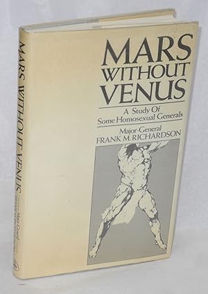 Seller image for Mars Without Venus; a study of some homosexual generals for sale by Bolerium Books Inc.