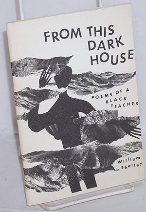 From this dark house: poems of a black teacher
