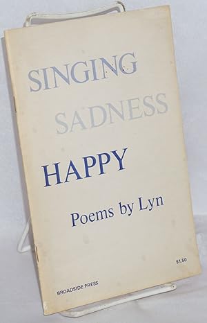 Seller image for Singing sadness happy: poems for sale by Bolerium Books Inc.