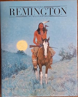 Frederic Remington: The Masterworks