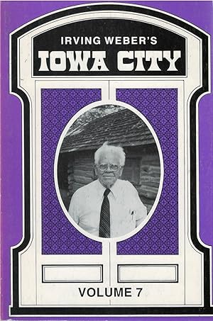 Seller image for Irving Weber's Iowa City : Volume 7 for sale by The Haunted Bookshop, LLC