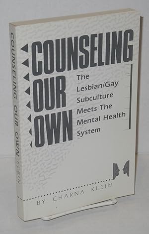 Seller image for Counseling our own; lesbian/gay subculture meets the mental health system for sale by Bolerium Books Inc.