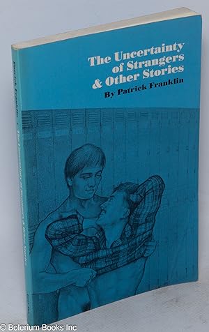 Bild des Verkufers fr The Uncertainty of Strangers and other stories zum Verkauf von Bolerium Books Inc.