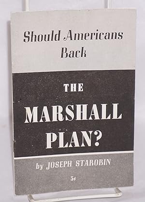 Immagine del venditore per Should Americans back the Marshall Plan venduto da Bolerium Books Inc.