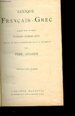 Seller image for LEXIQUE FRANCAIS-GREC REDIGE SUR LE PLAN DU LEXIQUE FRANCAIS-LATIN. EXTRAIT DU GRAND DICTIONNAIRE DE M.L. QUICHERAT. 22EME EDITION for sale by Le-Livre