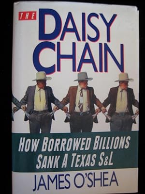 The Daisy Chain : How Borrowed Billions Sank a Texas S & L