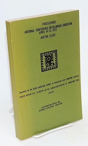 Seller image for Proceedings, National Conference on Bilingual Education; April 14-15, 1972, Austin, Texas for sale by Bolerium Books Inc.