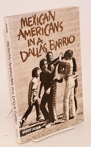 Imagen del vendedor de Mexican Americans in a Dallas Barrio a la venta por Bolerium Books Inc.