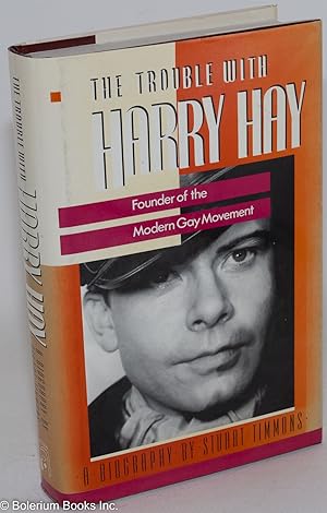 Seller image for The Trouble with Harry Hay: founder of the modern gay movement for sale by Bolerium Books Inc.