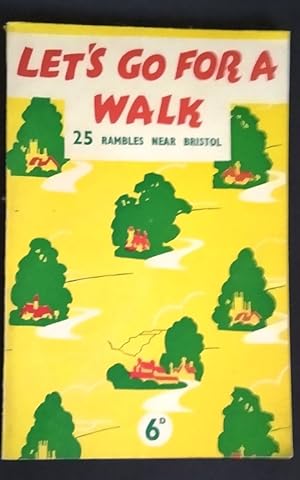 Let's Go for a Walk: 25 Rambles Near Bristol