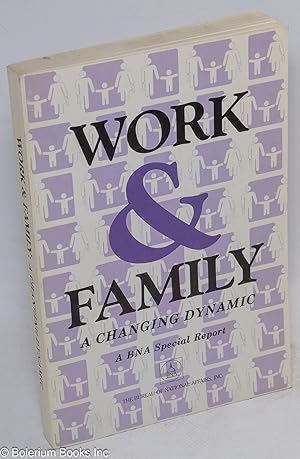 Work & family: a changing dynamic, a BNA special report
