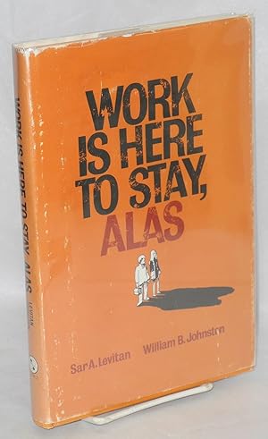 Immagine del venditore per Work is here to stay, alas venduto da Bolerium Books Inc.