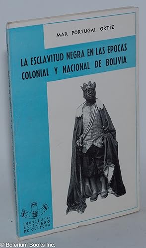 La esclavitud negra en las epocas colonial y nacional de Bolivia