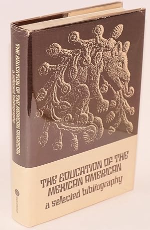 Bild des Verkufers fr The Education of the Mexican American: a selected bibliography zum Verkauf von Bolerium Books Inc.