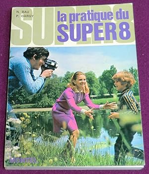 Image du vendeur pour LA PRATIQUE DU SUPER 8 mis en vente par LE BOUQUINISTE