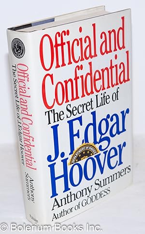 Seller image for Official and Confidential: the secret life of J. Edgar Hoover for sale by Bolerium Books Inc.