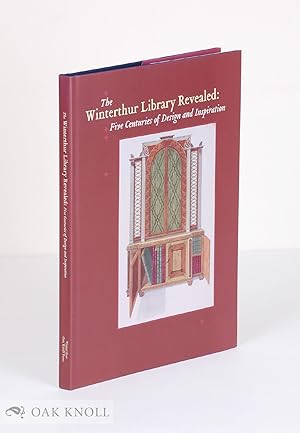 Seller image for WINTERTHUR LIBRARY REVEALED: FIVE CENTURIES OF DESIGN AND INSPIRATION.|THE for sale by Oak Knoll Books, ABAA, ILAB