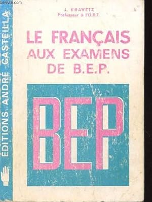 Imagen del vendedor de LE FRANCAIS AUX EXAMENS DE BEP. INDUSTRIELS ET COMMERCIAUX. 78 SUJETS OFFICIELS a la venta por Le-Livre