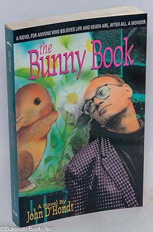 Seller image for The bunny book; a novel for anyone who believes life & death are, after all, a wonder for sale by Bolerium Books Inc.