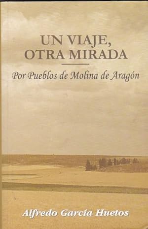 Imagen del vendedor de Un viaje, otra mirada. Por pueblos de Molina de Aragn a la venta por LIBRERA GULLIVER