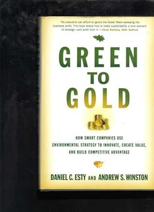 Seller image for Green to Gold: How Smart Companies Use Environmental Strategy to Innovate, Create Value, and Build Competitive Advantage for sale by Berry Books