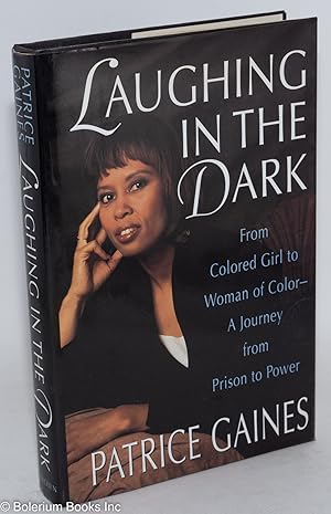 Seller image for Laughing in the dark; from colored girl to woman of color - a journey from prison to power for sale by Bolerium Books Inc.