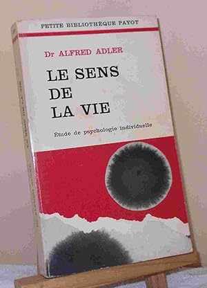 Seller image for LE SENS DE LA VIE - ETUDE DE PSYCHOLOGIE INDIVIDUELLE for sale by Livres 113