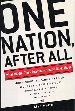 Seller image for One Nation, After All: What Middle-Class Americans Really Thing About God, Country, Family, Racism, Welfare, Immigration, Homosexuality, Work, the Right, the Left, and for sale by Kenneth A. Himber