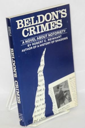 Seller image for Beldon's Crimes: a novel about notoriety for sale by Bolerium Books Inc.