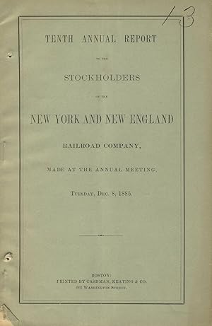 Tenth annual report to the stockholders of the New York and New England Railroad Company, made at...