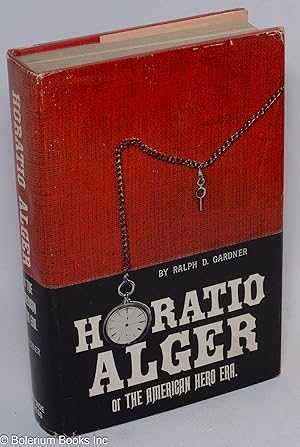 Bild des Verkufers fr Horatio Alger, of the American hero era zum Verkauf von Bolerium Books Inc.