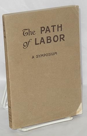 The path of labor: Theme: Christianity and the world's workers. Authors, M. Katharine Bennett, Gr...
